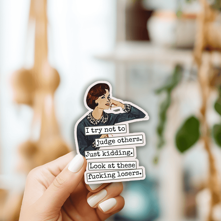STICKER. I Try Not To Judge Others. Just Kidding... Stickers Raven&