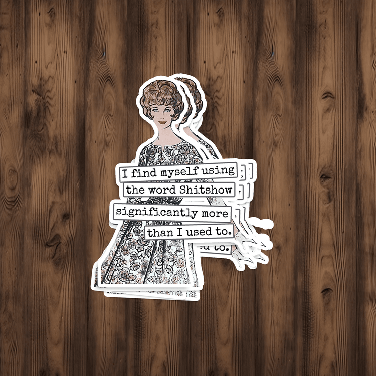 Sticker. I Find Myself Using The Word Shitshow... Stickers Raven&