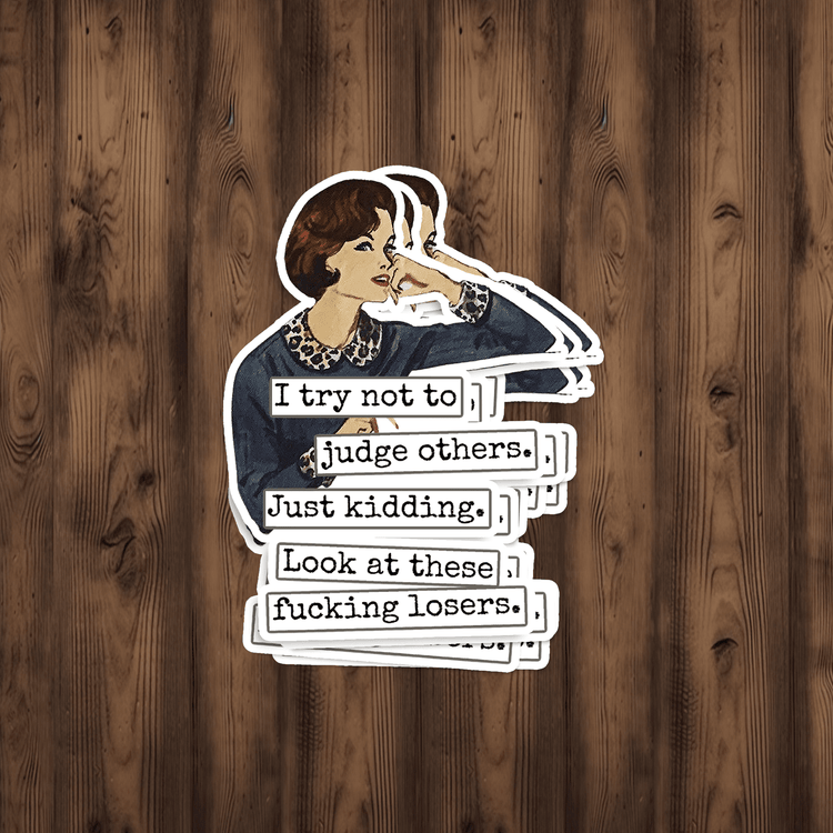 STICKER. I Try Not To Judge Others. Just Kidding... Stickers Raven&