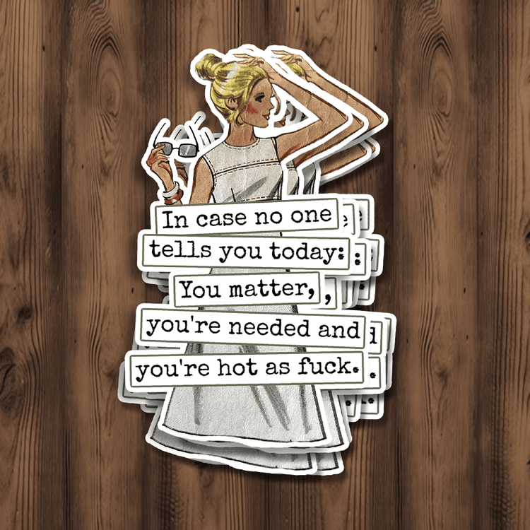 STICKER. In Case No One Tells You Today... Hot As Fuck Stickers Raven&