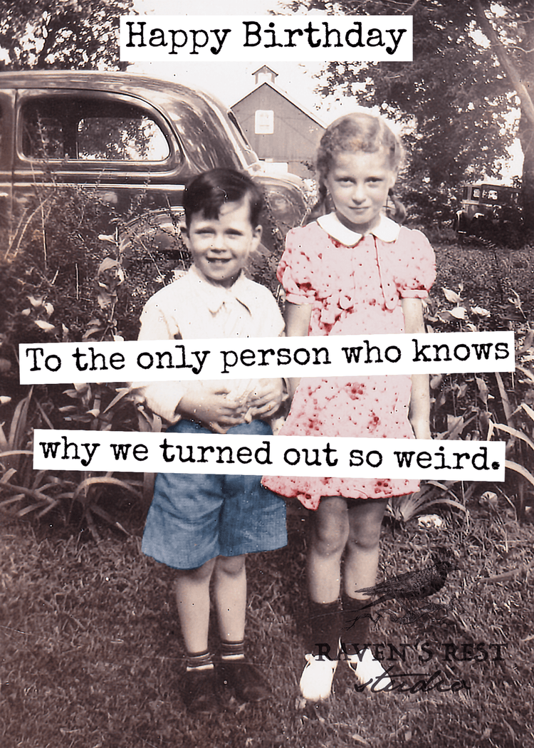 CARD. Happy Birthday To The Only Person Who Knows Why... Greeting Cards Raven&