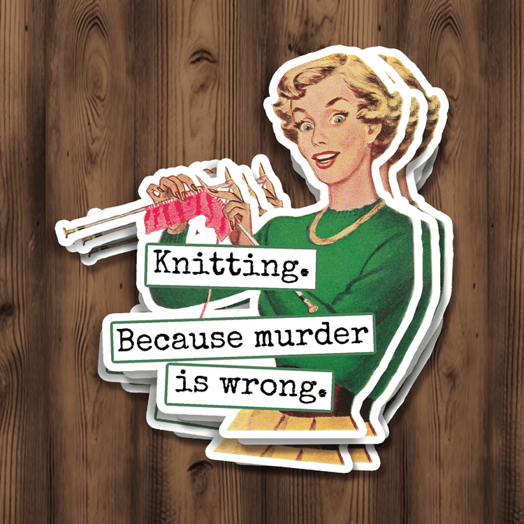 STICKER. Knitting. Because Murder Is Wrong. Stickers Raven&