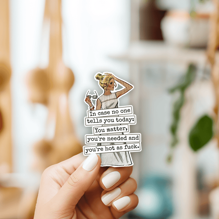 STICKER. In Case No One Tells You Today... Hot As Fuck Stickers Raven&