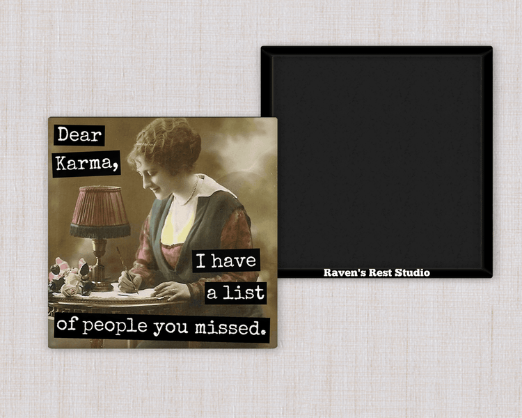 Magnet. Dear Karma, I Have a List of People You Missed. Magnets Raven&