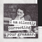 Magnet. I Am Silently Correcting Your Grammar. Magnets Raven&