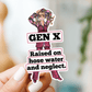 STICKER. Genx Raised On Hose Water And Neglect. Stickers Raven&