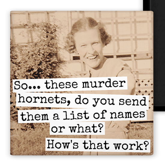 Magnet. So... These Murder Hornets, Do You Send Them A List Magnets Raven&