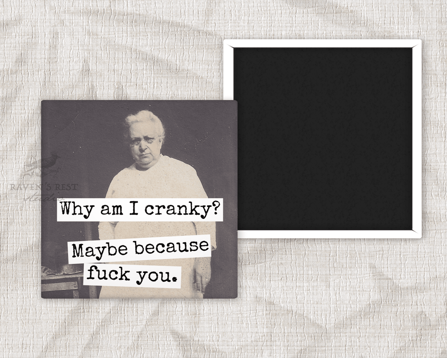 Magnet. Why Am I Cranky? Maybe Because Fuck You. Magnets Raven&