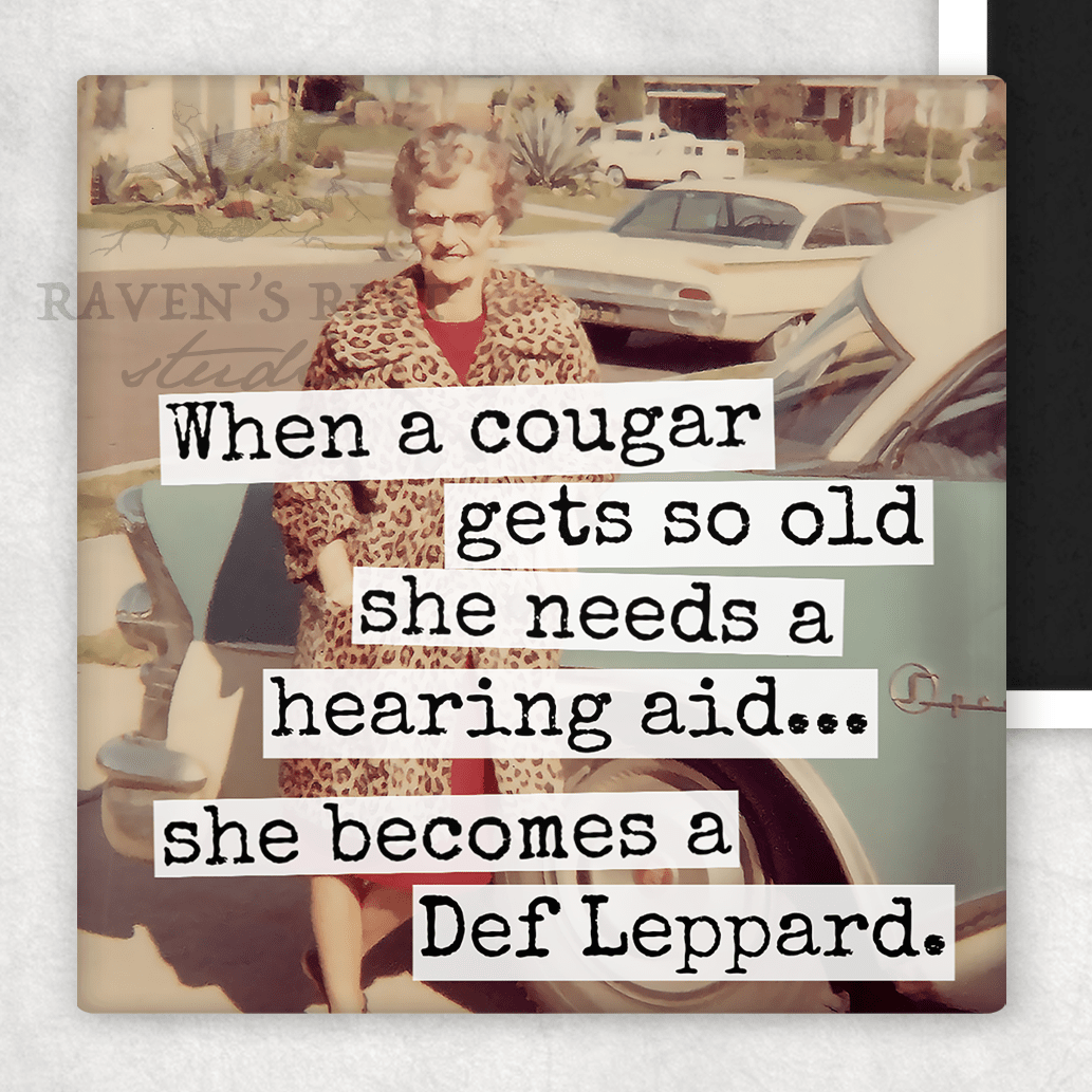 Magnet. When A Cougar Gets So Old She Needs A Hearing Aid... Magnets Raven&