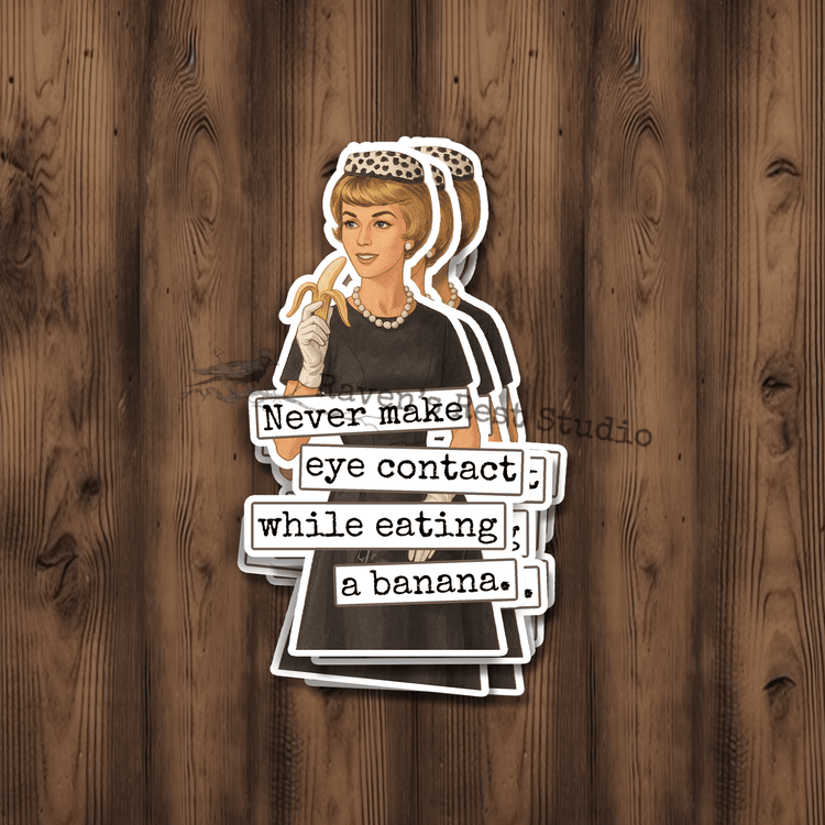 STICKER. Never Make Eye Contact While Eating A Banana. Stickers Raven&