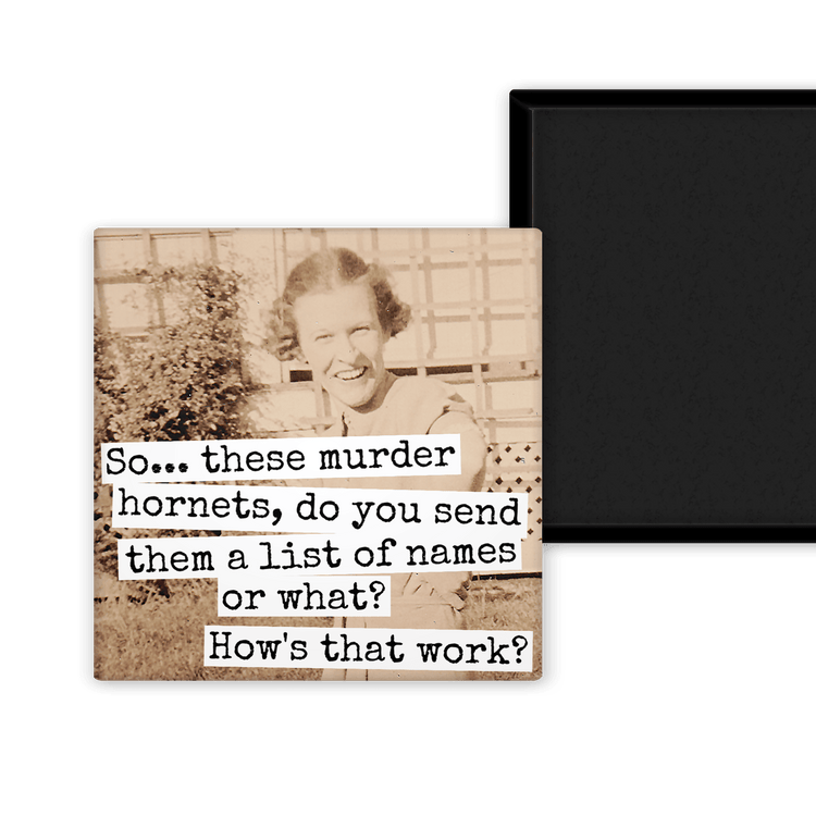 Magnet. So... These Murder Hornets, Do You Send Them A List Magnets Raven&