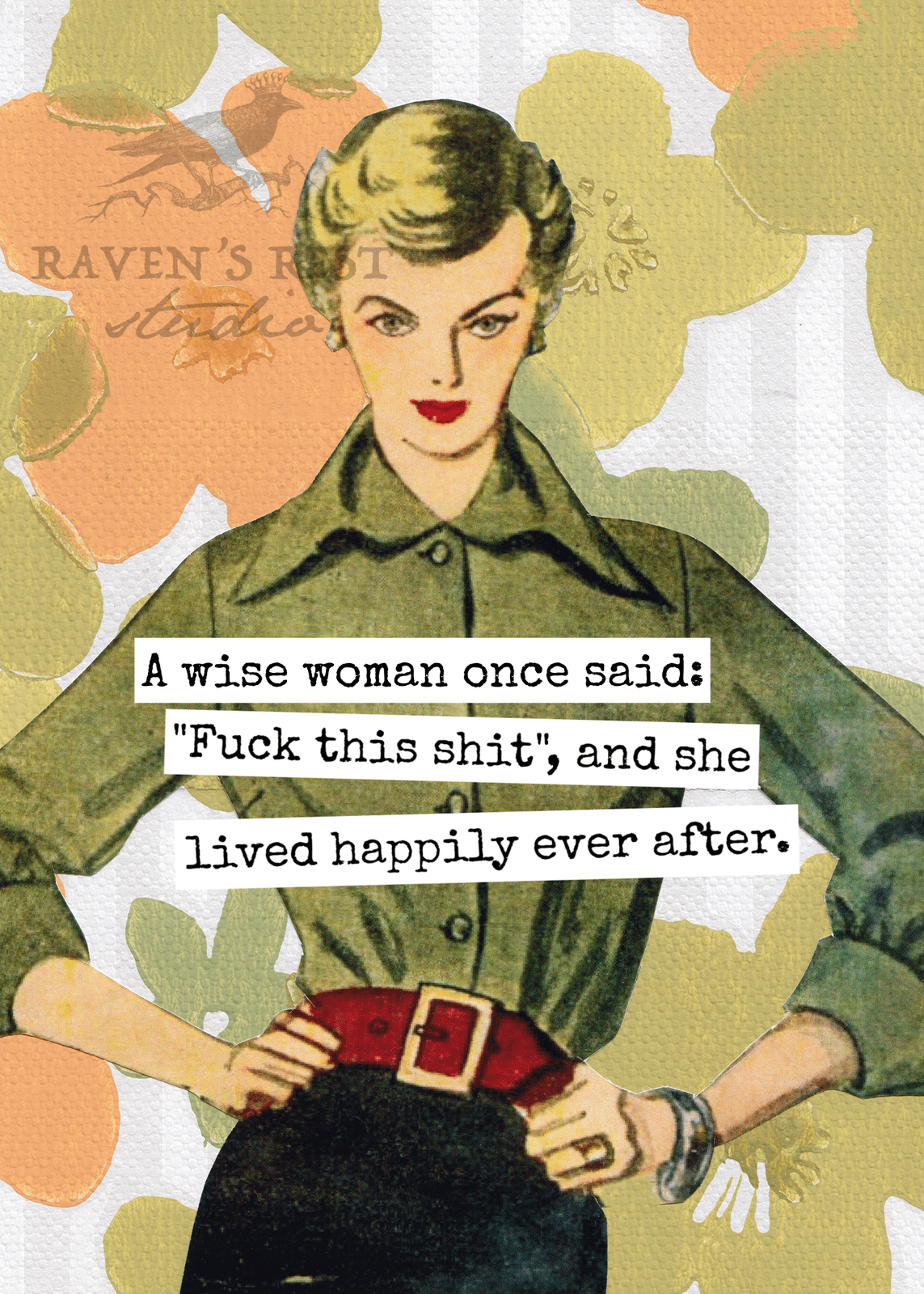 A Wise Woman Once Said: "Fuck This Shit", And She Lived... Greeting Cards Raven&