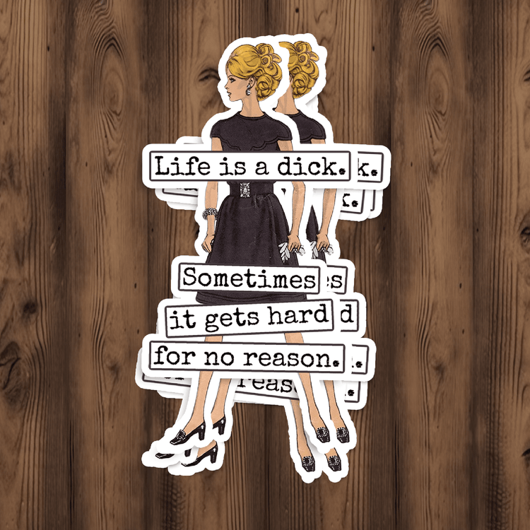 STICKER. Life Is A Dick. Sometimes It Gets Hard... Stickers Raven&