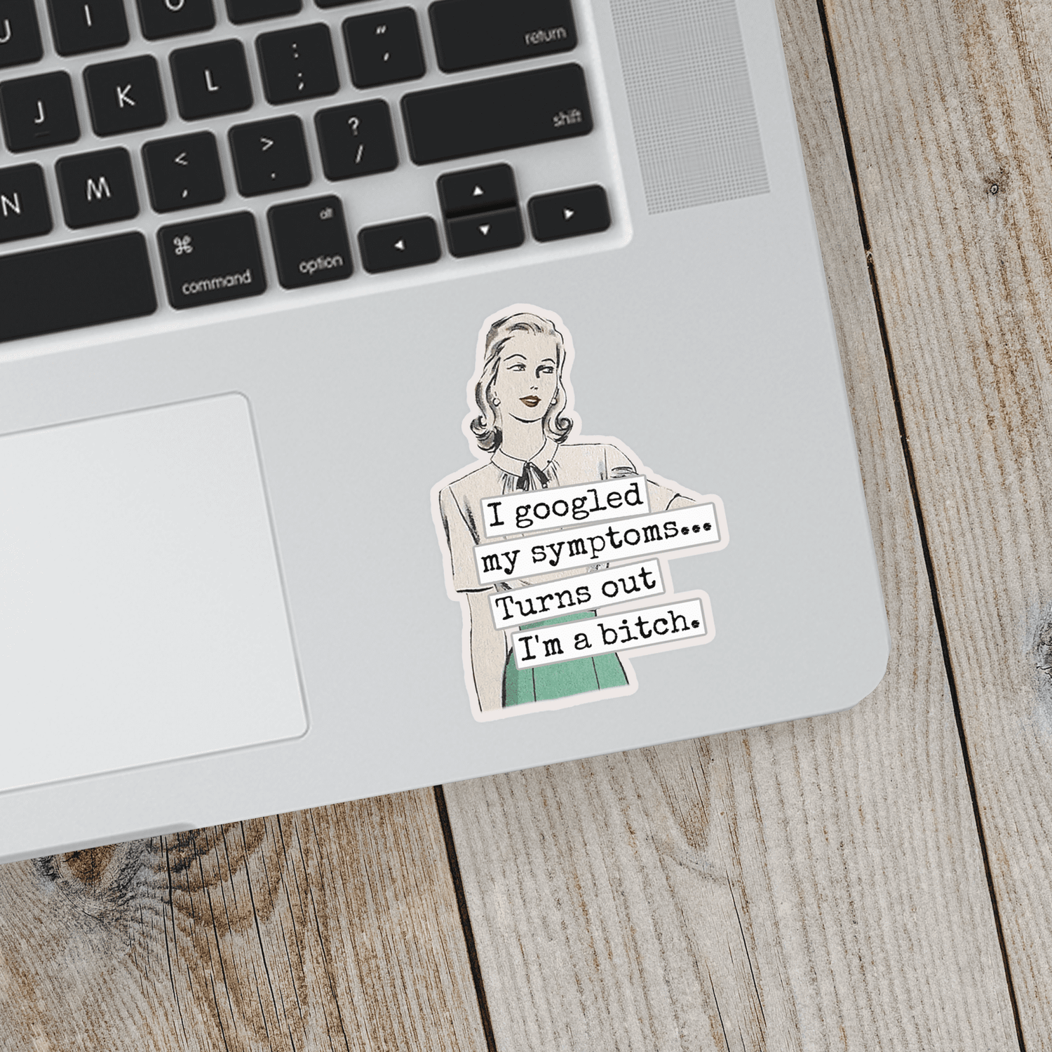 STICKER. I Googled My Symptoms.. Turns Out I&