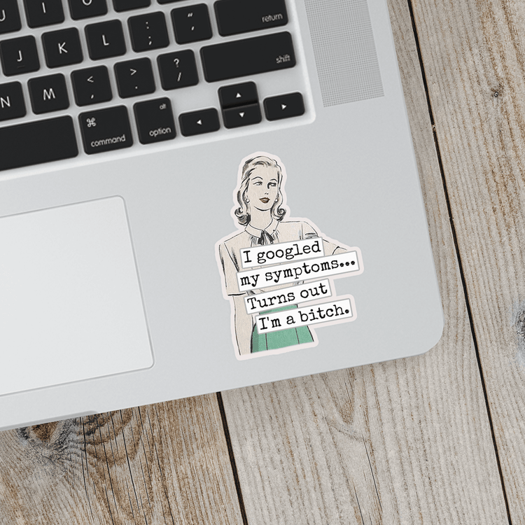 STICKER. I Googled My Symptoms.. Turns Out I&